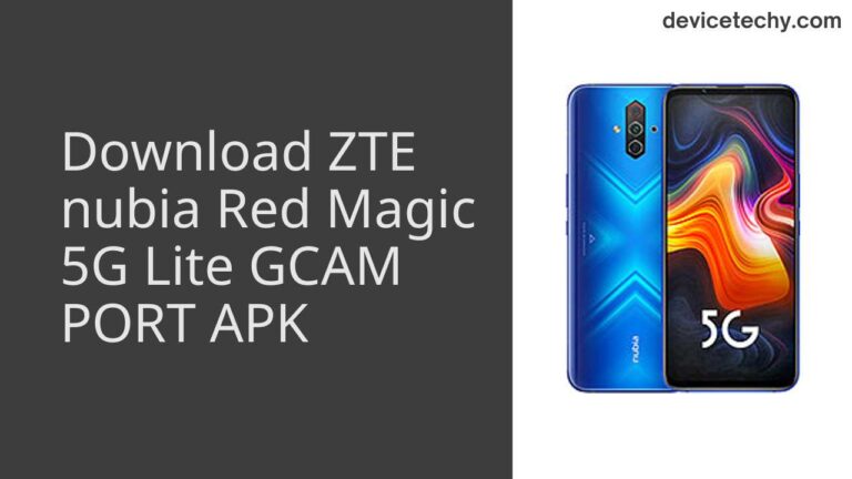 Download ZTE nubia Red Magic 5G Lite GCAM Port APK