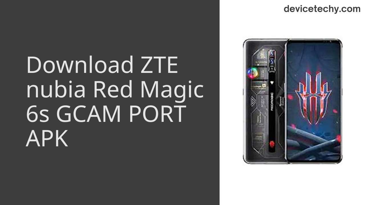 ZTE nubia Red Magic 6s GCAM PORT APK Download