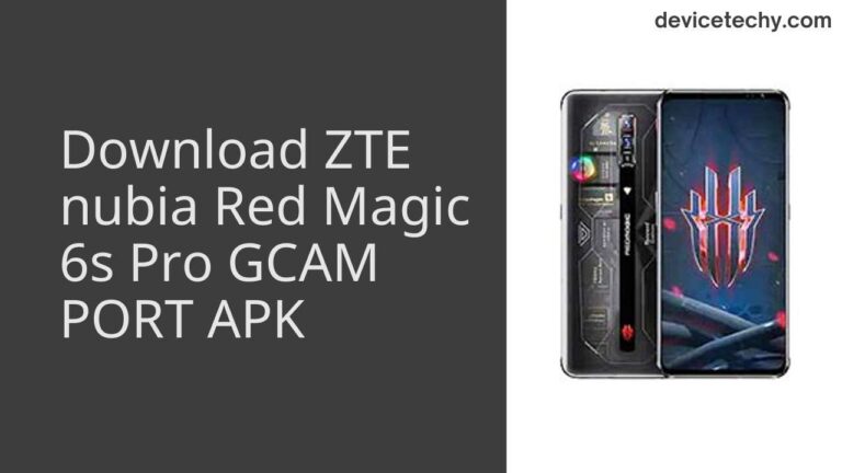 Download ZTE nubia Red Magic 6s Pro GCAM Port APK