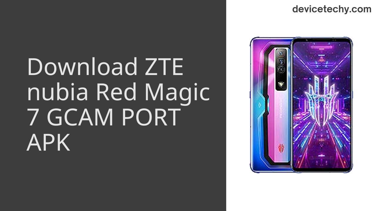 ZTE nubia Red Magic 7 GCAM PORT APK Download