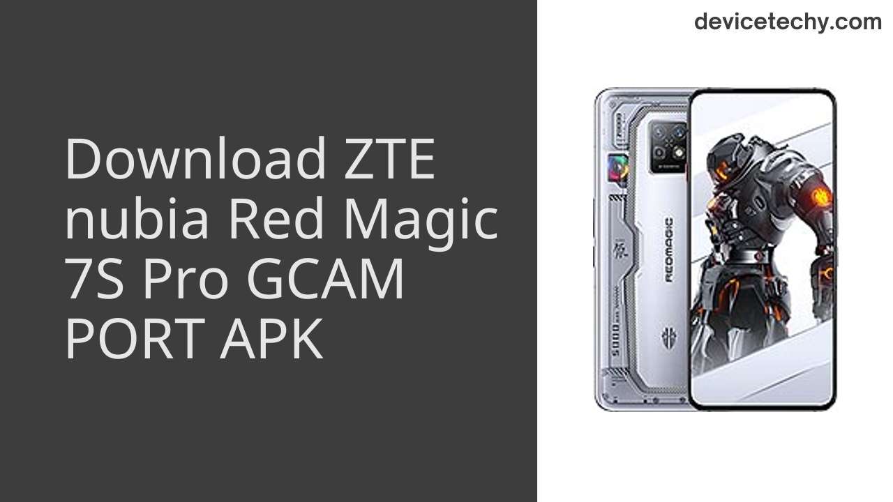 ZTE nubia Red Magic 7S Pro GCAM PORT APK Download