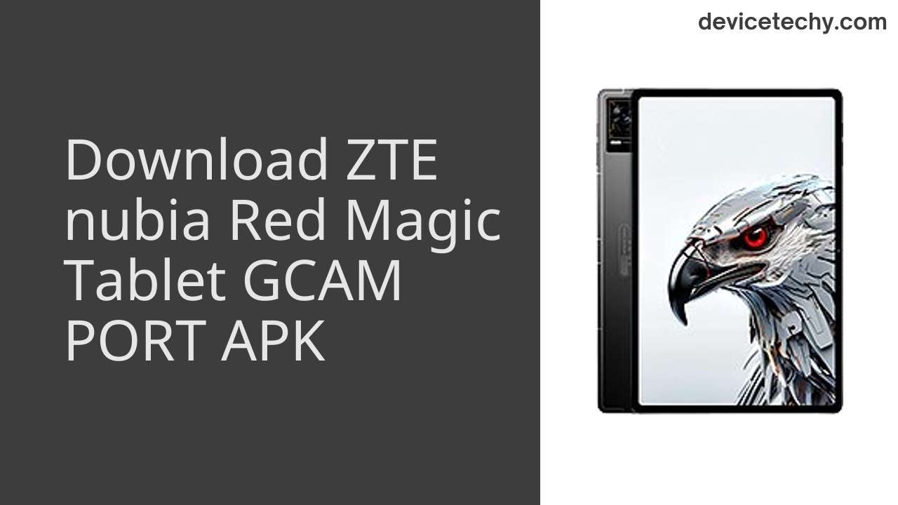 ZTE nubia Red Magic Tablet GCAM PORT APK Download