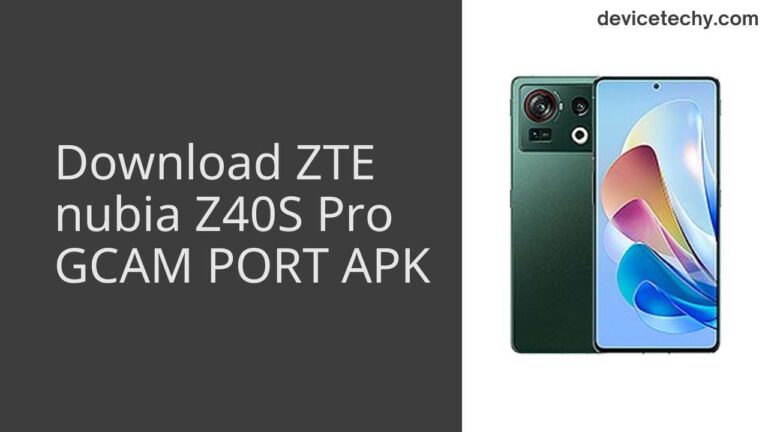 Download ZTE nubia Z40S Pro GCAM Port APK