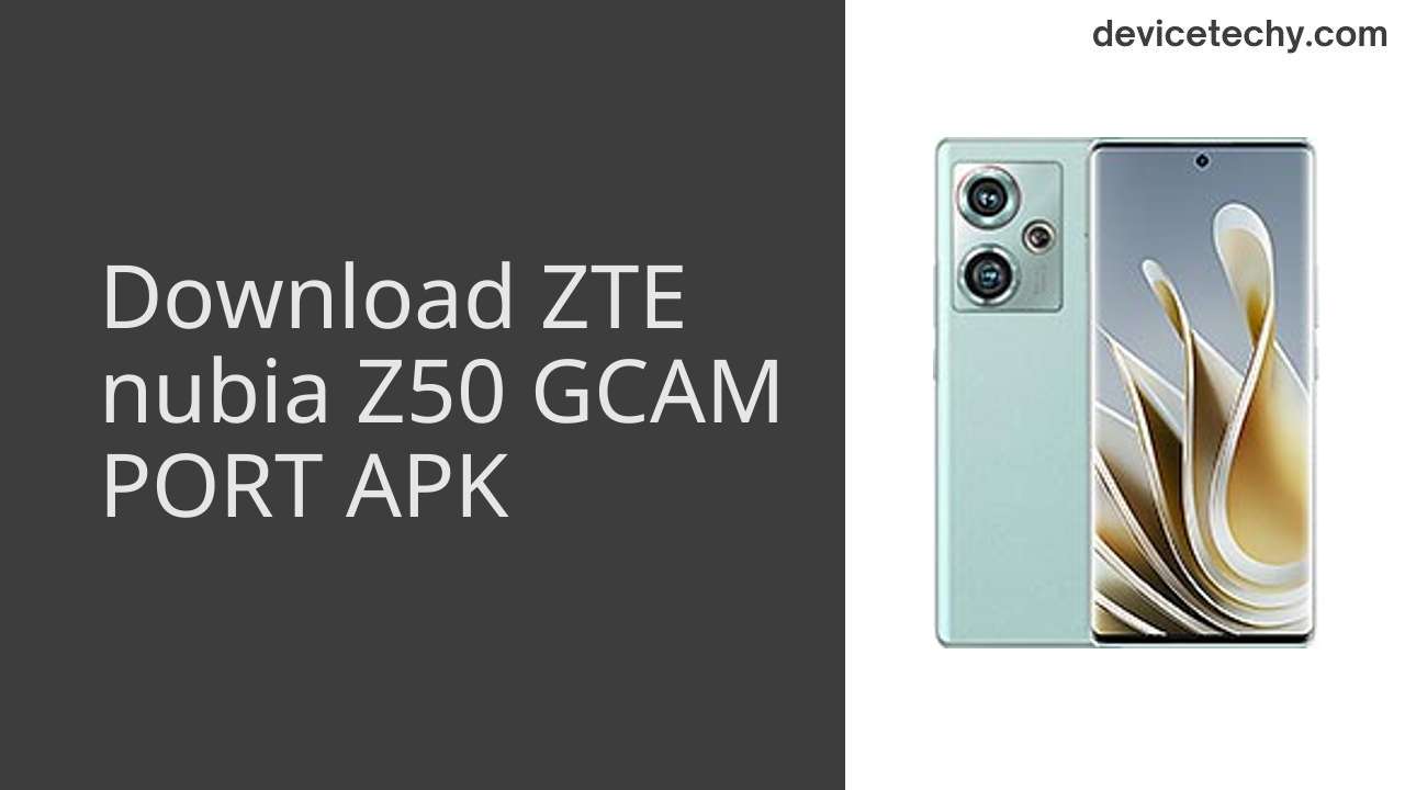 ZTE nubia Z50 GCAM PORT APK Download