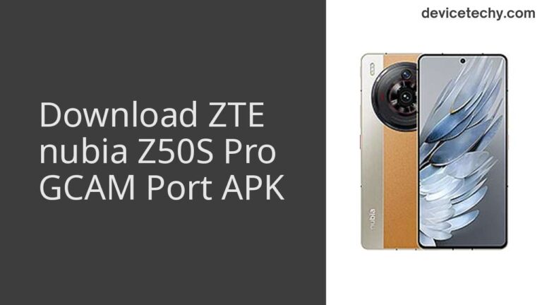 Download ZTE nubia Z50S Pro GCAM Port APK