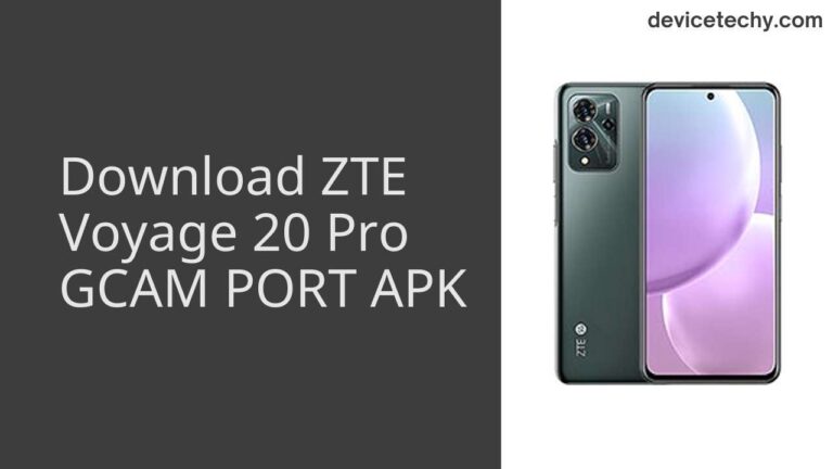 Download ZTE Voyage 20 Pro GCAM Port APK